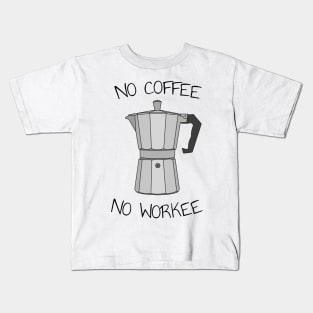 No coffee no workee Kids T-Shirt